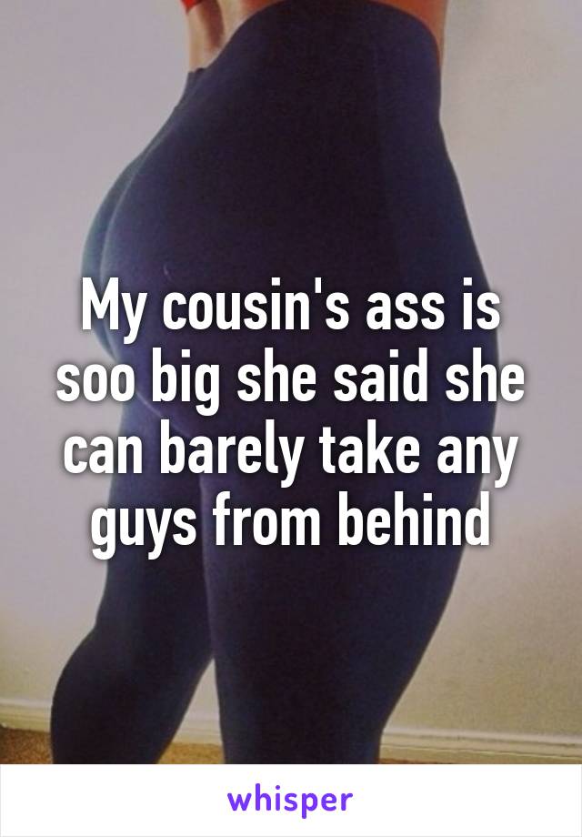 My cousins ass